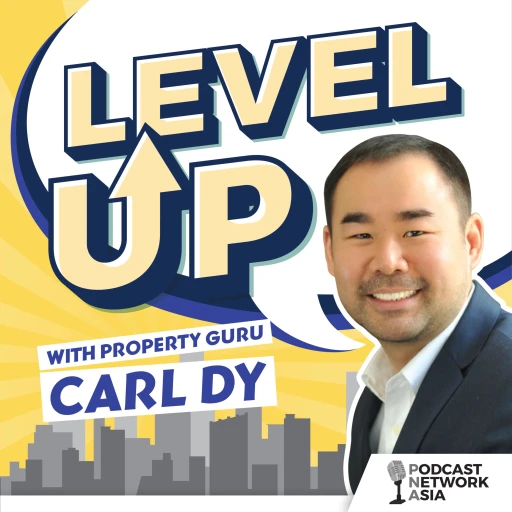 Level Up in Business & Life with Property Guru Carl Dy