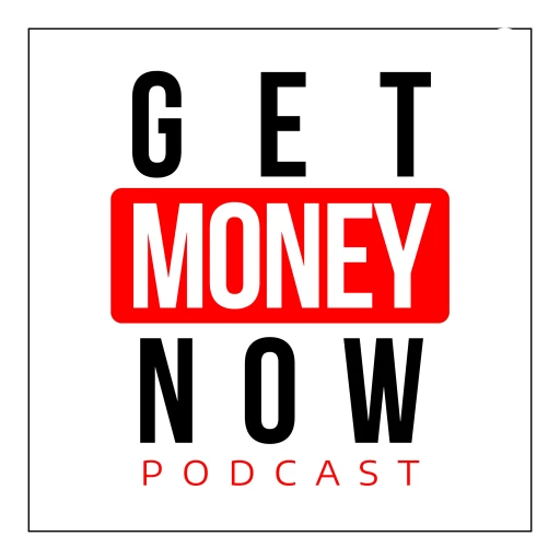 Get Money Now Podcast