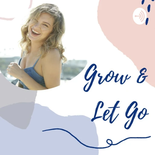 Grow & Let Go