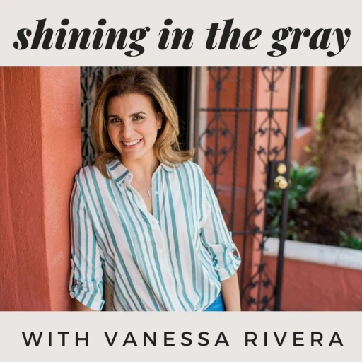 Shining In The Gray with Vanessa Rivera