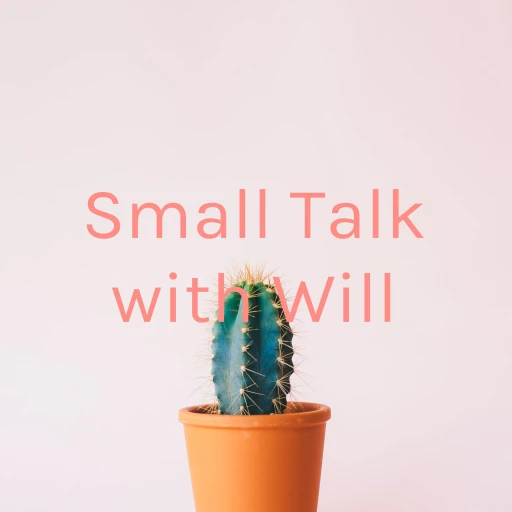 Small Talk with Will