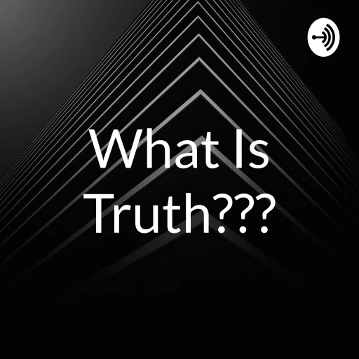 What Is Truth???