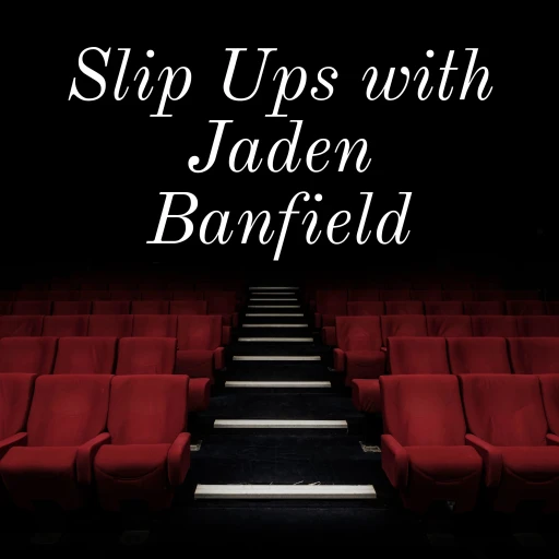 Slip Ups with Jaden Banfield