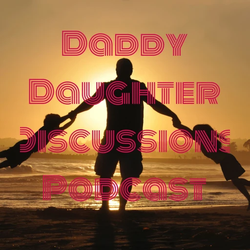 Daddy Daughter Discussions Podcast