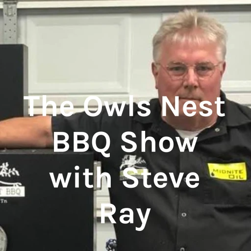 The Owls Nest BBQ Show with Steve Ray