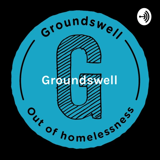 Groundswell – the reality of homelessness, from the people who have been there.