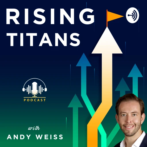 Rising Titans with Andy Weiss