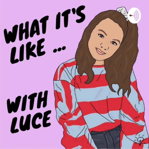 What It’s Like … with Luce