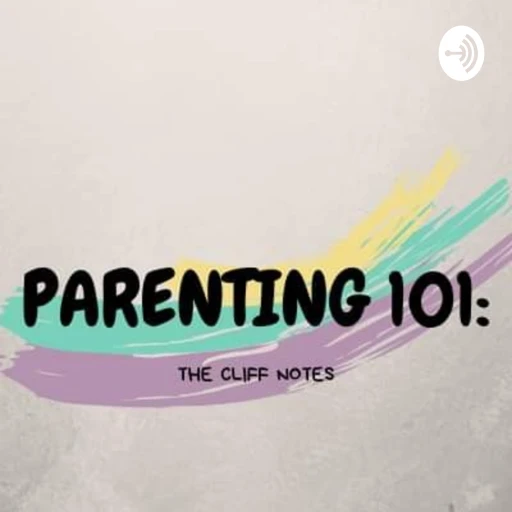 Parenting 101: The Cliff Notes