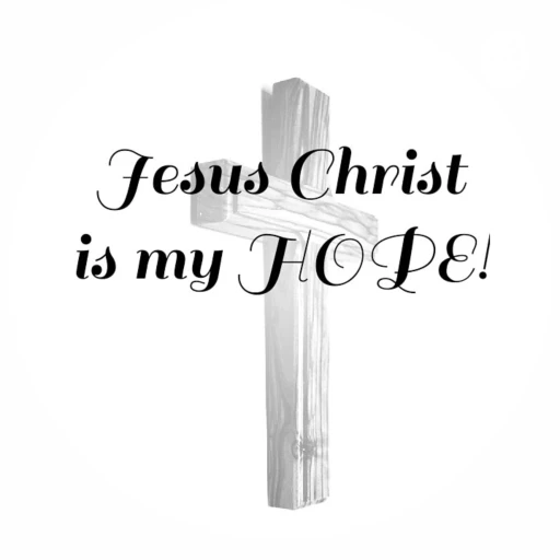 Jesus Christ is my hope