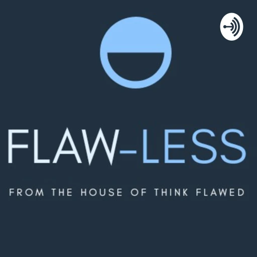 FLAWLESS: From The House Of Think Flawed