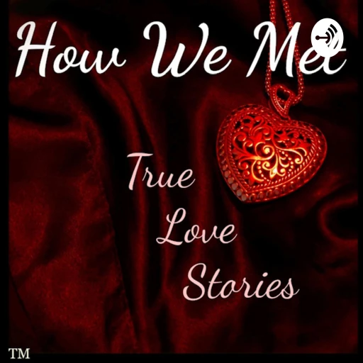 How We Met – True Love Stories