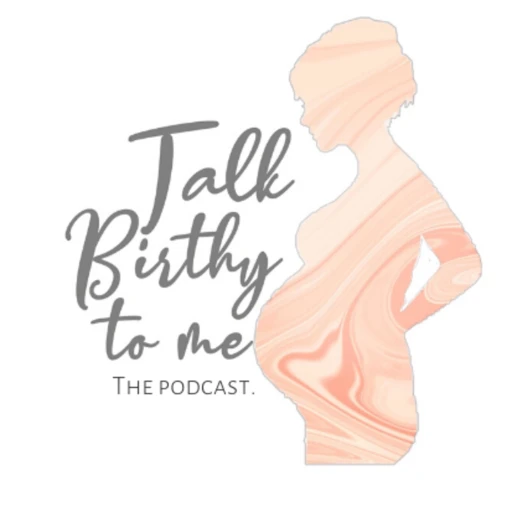 Talk Birthy To Me The Podcast.