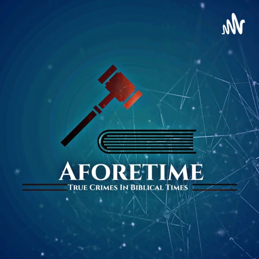 AFORETIME: True Crimes In Biblical Times