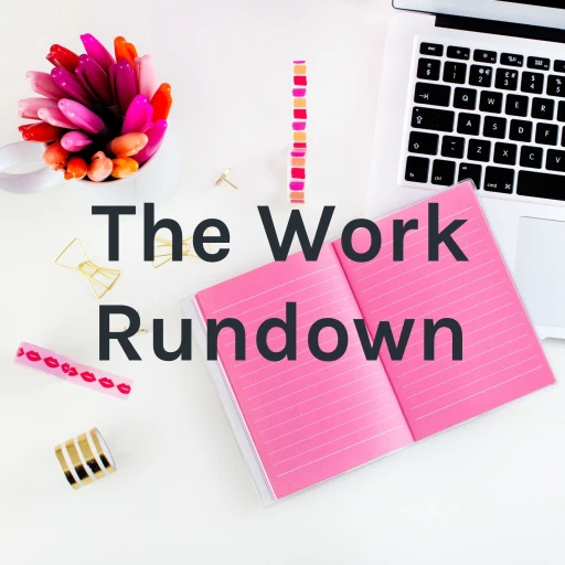 The Work Rundown