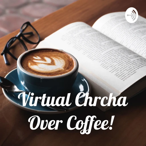 Virtual Chrcha Over Coffee!