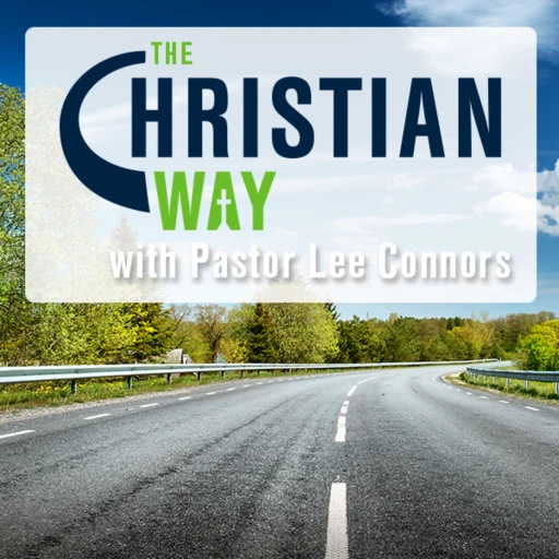 The Christian Way with Pastor Lee Connors