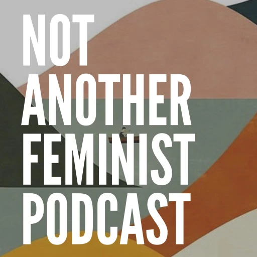 Not Another Feminist Podcast