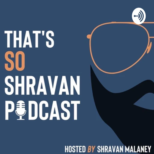 That’s So Shravan Podcast