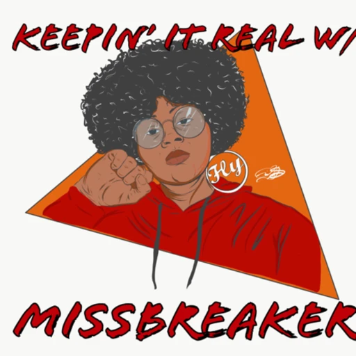 Keepin’ It Real With MissBreaker