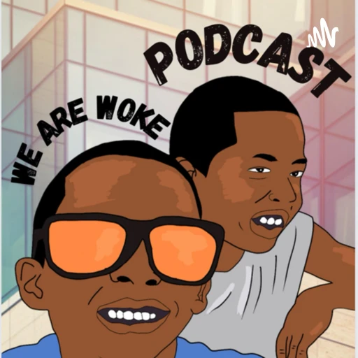 We Are Woke Podcast