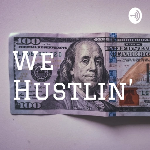 We Hustlin’