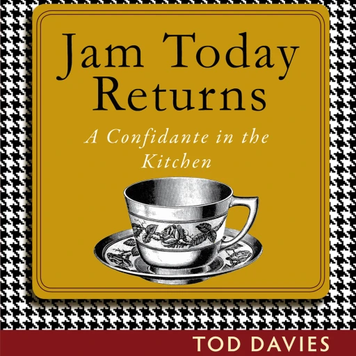 Jam Today: A Diary of Cooking With What You’ve Got