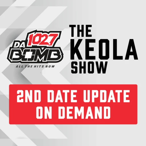 The Keola Show: 2nd Date Update ON DEMAND!