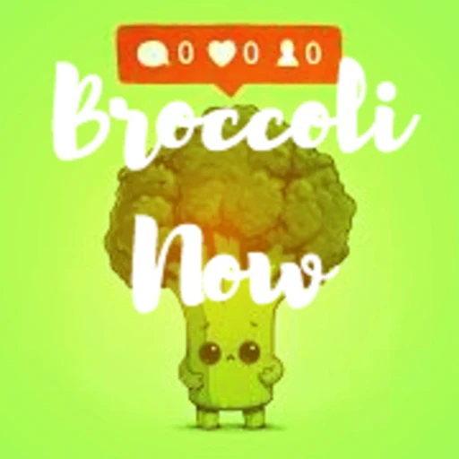 Broccoli Now!