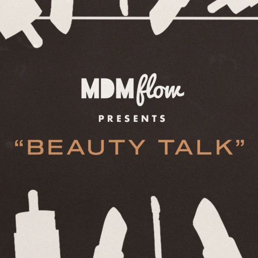 “BEAUTY TALK” by MDMflow