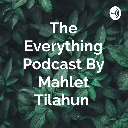 The Everything Podcast By Mahlet