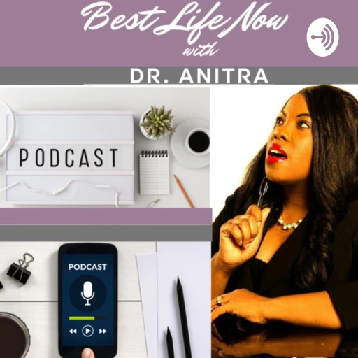 BEST LIFE NOW w/Dr. ANITRA