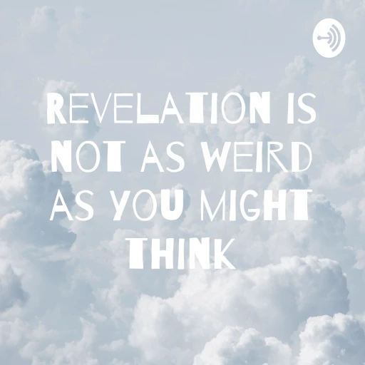 Revelation is not as weird as you might think