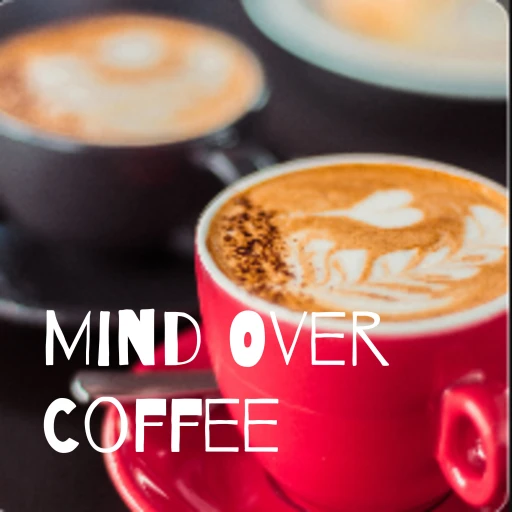 Mind Over Coffee