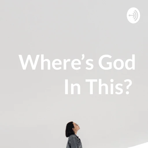 Where’s God In This?