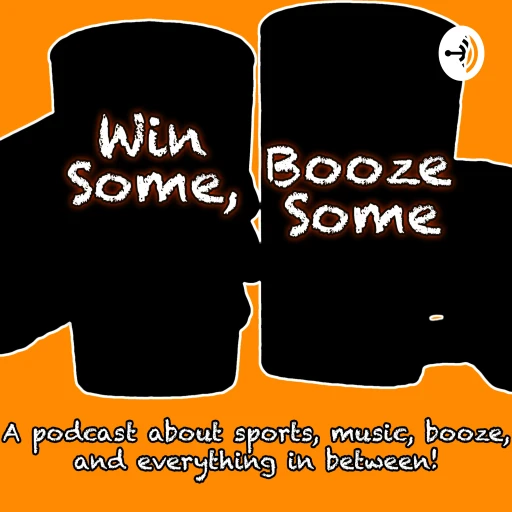 Win Some, Booze Some