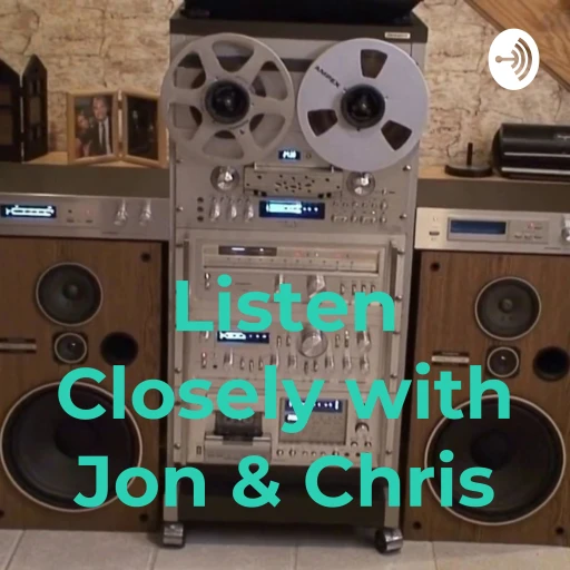 Listen Closely with Jon & Chris