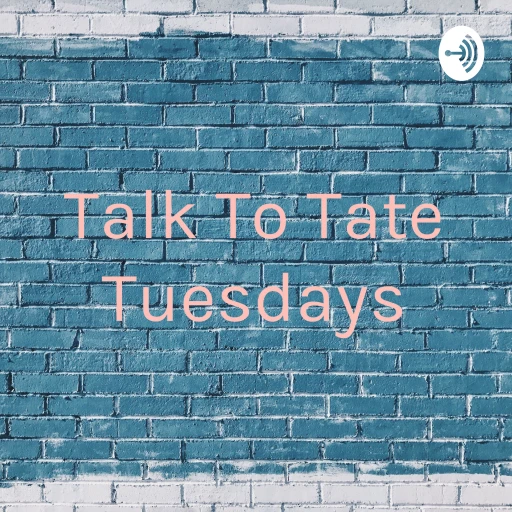 Talk To Tate Tuesdays