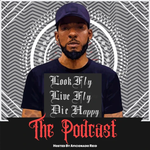 Look Fly Live Fly Die Happy | The Podcast