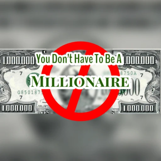 You Don’t Have To Be a Millionaire