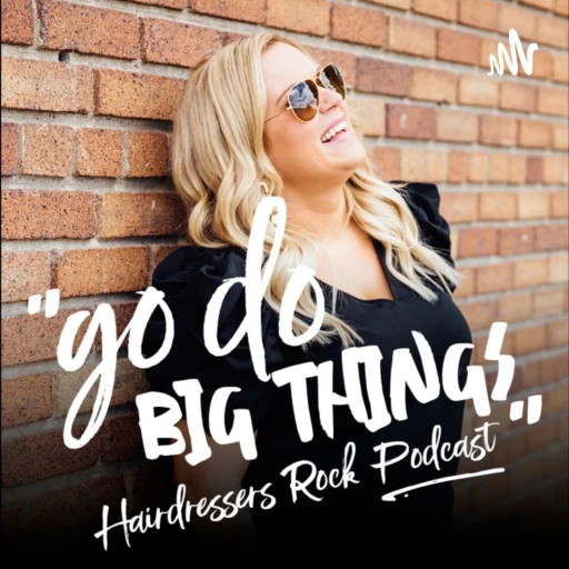 Go Do Big Things With Hairdressers Rock