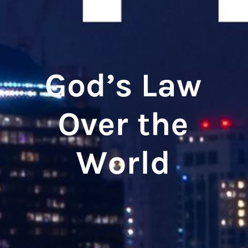 God’s Law Over the World