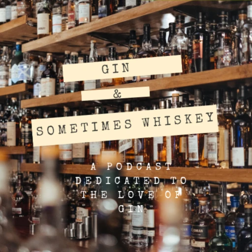 Gin and Sometimes Whiskey