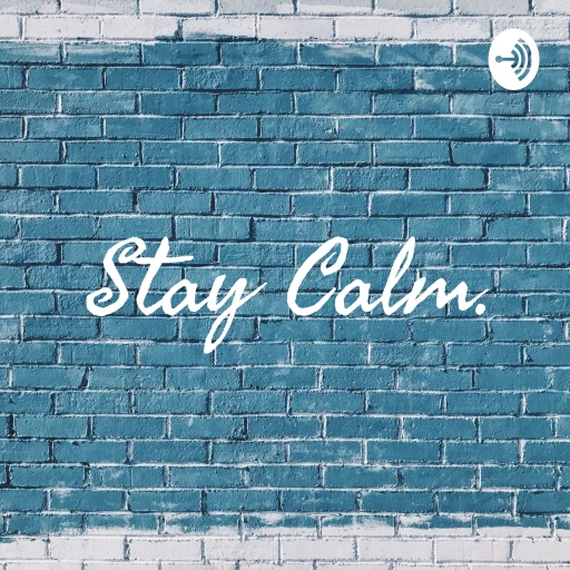 Stay Calm.