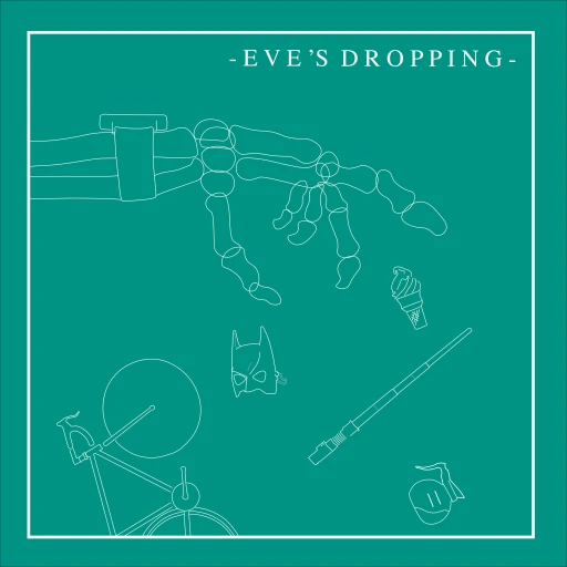 Eve’s Dropping