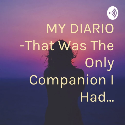 MY DIARIO -That Was The Only Companion I Had…