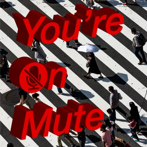 You’re On Mute