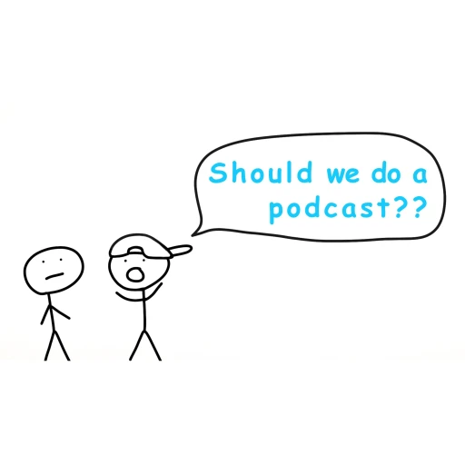 Should we do a podcast??