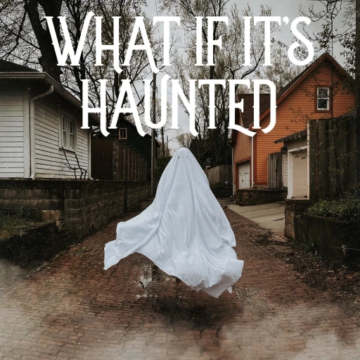 What If It’s Haunted