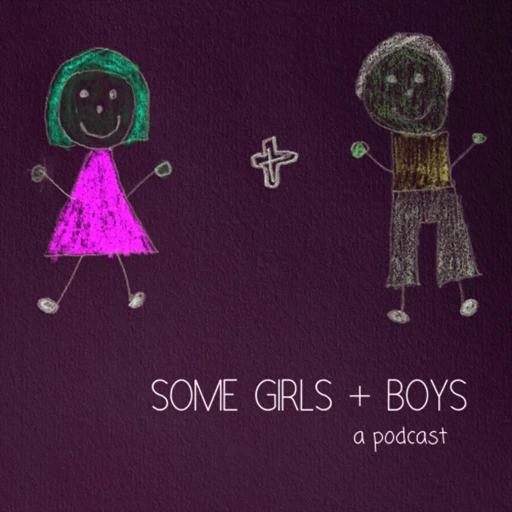 Some Girls + Boys